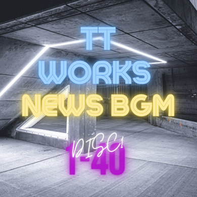 TT WORKS NEWS BGM 1-40